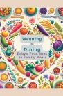 Weaning to Dining: Baby's First Bites to Family Meals Cover Image