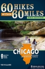 60 Hikes Within 60 Miles: Chicago: Including Wisconsin and Northwest Indiana (60 Hikes Within 60 Miles Chicago: Including Aurora) By Ted Villaire Cover Image
