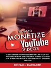 HOW TO MONETIZE YOUTUBE VIDEOSUltimate guidebook to help Youtubers make money, how to vlog like a professional and become the best influencer. Techniq Cover Image