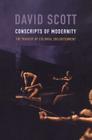 Conscripts of Modernity: The Tragedy of Colonial Enlightenment By David Scott Cover Image
