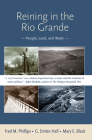 Reining in the Rio Grande: People, Land, and Water By Fred M. Phillips, G. Emlen Hall, Mary E. Black Cover Image