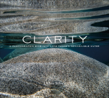 Clarity: A Photographic Dive Into Lake Tahoe's Remarkable Water By Dylan Silver Cover Image