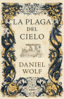 La plaga del cielo / The Gift of Heaven. (SAGA DE LOS FLEURY #4) By Daniel Wolf Cover Image