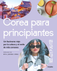 Corea para principiantes/ The Korean Lifestyle Book Cover Image
