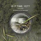 Is It Time, Yet? By Lynn Levine, Dirk Steinhoefel (Illustrator) Cover Image