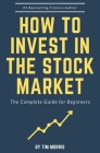 How to Invest in the Stock Market: The Complete Guide for Beginners Cover Image
