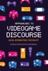 Approaches to Videogame Discourse: Lexis, Interaction, Textuality By Astrid Ensslin (Editor), Isabel Balteiro (Editor) Cover Image