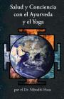 Salud y Conciencia con el Ayurveda y el Yoga By Nibodhi Haas, Amma (Other), Sri Mata Amritanandamayi Devi (Other) Cover Image