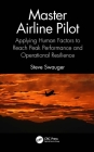 Master Airline Pilot: Applying Human Factors to Reach Peak Performance and Operational Resilience By Steve Swauger Cover Image