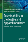 Sustainability in the Textile and Apparel Industries: Production Process Sustainability By Subramanian Senthilkannan Muthu (Editor), Miguel Angel Gardetti (Editor) Cover Image