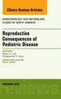 Reproductive Consequences of Pediatric Disease, an Issue of Endocrinology and Metabolism Clinics of North America: Volume 44-4 (Clinics: Internal Medicine #44) Cover Image