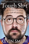 Tough Sh*t: Life Advice from a Fat, Lazy Slob Who Did Good By Kevin Smith Cover Image
