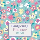 Budgeting Planner 2021: One Year Financial Planner and Bill Payments, Monthly & Weekly Expense Tracker, Savings and Bill Organizer Journal Not Cover Image