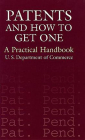Patents and How to Get One: A Practical Handbook By U. S. Department of Commerce Cover Image
