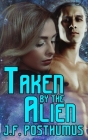 Taken by the Alien By J. F. Posthumus Cover Image