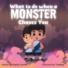What to do when a Monster Chases You By Angela Castillo, Tran Dang (Illustrator) Cover Image
