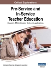 Pre-Service and In-Service Teacher Education: Concepts, Methodologies, Tools, and Applications, VOL 1 Cover Image