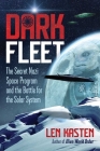Dark Fleet: The Secret Nazi Space Program and the Battle for the Solar System By Len Kasten Cover Image