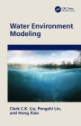 Water Environment Modeling By Clark C. K. Liu, Pengzhi Lin, Hong Xiao Cover Image