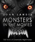 Monsters in the Movies: 100 Years of Cinematic Nightmares Cover Image