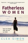 Fatherless Women: How We Change After We Lose Our Dads By Clea Simon Cover Image