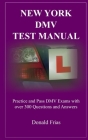 New York DMV Test Manual: Practice and Pass DMV Exams with over 300 Questions and Answers By Donald Frias Cover Image