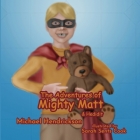 The Adventures of Mighty Matt & Hedidit By Michael Hendrickson, Sarah Sents Cook (Illustrator) Cover Image