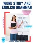 Word Study and English Grammar: A Primer of Information about Words, Their Relations and Their Uses Cover Image