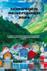 Norwegen Reiseführer 2024: Das Handbuch zur umfassenden Erkundung zur Planung Ihres idealen Erlebnisses an dem Ort, der für seinen endlosen Sonne Cover Image