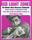 Red Light Zones: The World's Most Unsavoury Night Spots By David Kerekes Cover Image