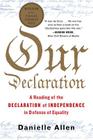 Our Declaration: A Reading of the Declaration of Independence in Defense of Equality By Danielle Allen Cover Image
