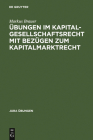 Übungen Im Kapitalgesellschaftsrecht Mit Bezügen Zum Kapitalmarktrecht Cover Image