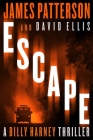 Escape (A Billy Harney Thriller #3) By James Patterson, David Ellis Cover Image