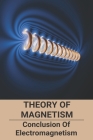 Theory Of Magnetism: Conclusion Of Electromagnetism: Law Of Magnetism Cover Image