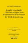 Grenzuberschreitender Diskriminierungsschutz - Das Internationale Privatrecht Der Antidiskriminierung By Jan D. Luttringhaus Cover Image