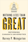 Nothing Less Than Great: Reforming Canada's Universities (Utp Insights) Cover Image
