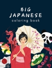 Big Japanese Coloring Book: Oriental Adult and Kids Coloring Book, Japan Lovers Book with Themes Such as Geisha, Sumo, Warriors, Dragons, Kawaii C By Oriental Happy Coloring Cover Image