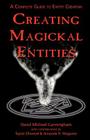 Creating Magickal Entities By David Michael Cunningham, Amanda R. Wagener (Contribution by), Taylor Ellwood (Contribution by) Cover Image