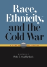 Race, Ethnicity, and the Cold War: A Global Perspective By Philip E. Muehlenbeck (Editor) Cover Image