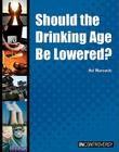 Should the Drinking Age Be Lowered? (In Controversy) By Hal Marcovitz Cover Image