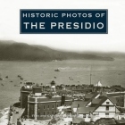 Historic Photos of the Presidio By Rebecca Schall Cover Image