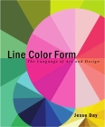 Line Color Form: The Language of Art and Design By Jesse Day Cover Image