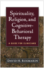 Spirituality, Religion, and Cognitive-Behavioral Therapy: A Guide for Clinicians Cover Image