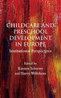 Child Care and Preschool Development in Europe: Institutional Perspectives By K. Scheiwe (Editor), H. Willekens (Editor) Cover Image