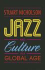 Jazz and Culture in a Global Age By Stuart Nicholson Cover Image