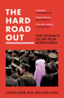 The Hard Road Out: One Woman's Escape from North Korea By Jihyun Park, Seh-Lynn Chai, Sarah Baldwin (Translator) Cover Image