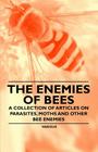 The Enemies of Bees - A Collection of Articles on Parasites, Moths and Other Bee Enemies By Various Cover Image