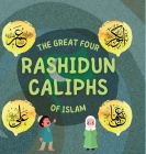The Great Four Rashidun Caliphs of Islam: The Life Story of Four Great Companions of Prophet Muhammad ﷺ By Hidayah Publishers (Prepared by) Cover Image