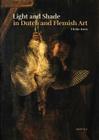 Light and Shade in Dutch and Flemish Art: A History of Chiaroscuro in Art Theory and Artistic Practice in the Netherlands of the Seventeenth and Eight By Ulrike Kern Cover Image