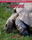 Tortoise: Fun Facts and Amazing Photos Cover Image